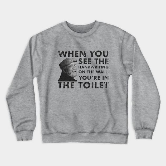 When You See The Handwriting on The Wall, You're in The Toilet Crewneck Sweatshirt by Jazz In The Gardens